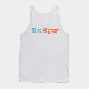 Aim Higher. Retro Typography Motivational and Inspirational Quote Tank Top